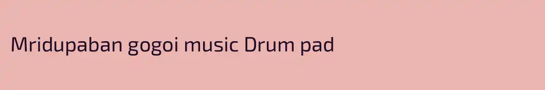Mridupaban gogoi music Drum pad